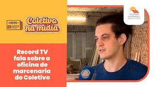 Reportagem da Record TV conta sobre a produção de rodos da oficina de marcenaria do Coletivo [upl. by Anialeh]