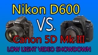 Nikon D600 vs Canon 5D Mark III  Low Light video showdown [upl. by Marasco]