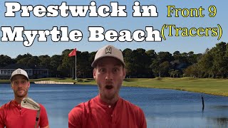 Front 9 Vlog Prestwick in Myrtle Beach Tracers [upl. by Certie]