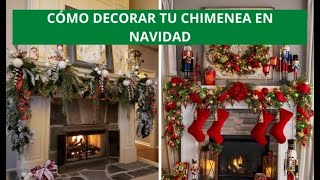 CÓMO DECORAR CHIMENEAS EN NAVIDAD ¡ESPECTACULARES 15 IDEAS [upl. by Refanej]