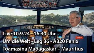 Live 10924  1630 Uhr – Um die Welt Leg 36 – Toamasina  Mauritius Intl – A320 Fenix MSFS 2020 [upl. by Janek844]