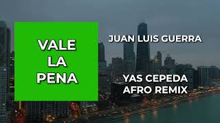 Juan Luis Guerra  Vale La Pena  Yas Cepeda Afro Remix [upl. by Monda]