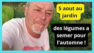 5 août au jardin  lune super quotquotquot des semis a faire quotquot [upl. by Marlin]