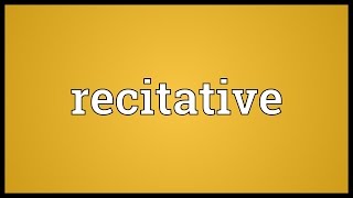 Recitative Meaning [upl. by Yerg822]