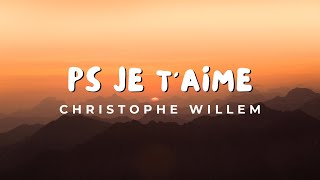 Christophe Willem  Ps Je taime Paroles [upl. by Latsyrd]