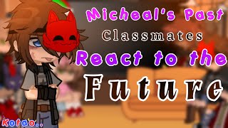 Micheals Past Classmates React to the Future  FNaF Gacha  ★ [upl. by Shelley869]