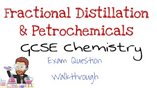 Fractional Distillation and Petrochemicals Exam Question Walkthrough  GCSE Chemistry  Combined Sc [upl. by Hcire]