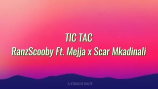 TIC TAC Remixquot Lyrics  RanzScooby Ft Mejja x Scar Mkadinali🚷 [upl. by Isaiah]