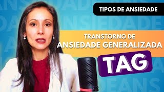 Tipos de Ansiedade TAG  Transtorno de Ansiedade Generalizada [upl. by Ennayoj919]