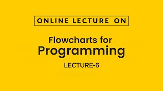 Flowchart for Programming  Lecture 6  Prof Kamal Ghanshala  Graphic Era University [upl. by Newo298]