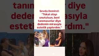 SEVDA DEMİREL HANDE ATAİZİNE TOKAT OLAYI UNUTULSUN DİYE DEDEMİN MİRASİYLA ESTETİK YAPTIRDIM [upl. by Deana596]