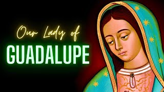 Our Lady of Guadalupe [upl. by Eniamor]