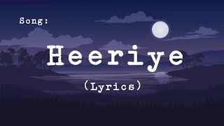 Heeriye Heeriye Song Lyrics [upl. by Jammie911]