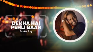 Ponkoj Roy  Dekha Hai Pelhi Baar  Hindi Remix Song  Officials Music 2022  200k Special [upl. by Laurinda839]