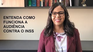 Audiência contra o INSS  Entenda como funciona [upl. by Ondrej]