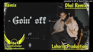 Goin Off Dhol Remix  Karan Aujla Ft Dj Lakhvinder Rai Lahoria Production Latest Punjabi Songs 2024 [upl. by Grimbly]