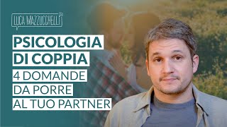 Come migliorare la vita di coppia le 4 domande da fare al proprio partner [upl. by Saduj]