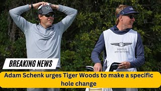 Adam Schenk urges Tiger Woods to make a specific hole change at Riviera golf course  Golf Central [upl. by Rehpotsyrk]