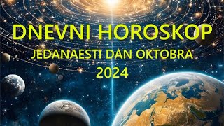 DNEVNI HOROSKOP JEDANAESTI DAN OKTOBRA 2024 [upl. by Sukey]