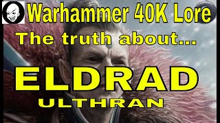 Eldrad Ulthran  The Hero of the Craftworld Eldar Warhammer 40K Lore [upl. by Idnib]