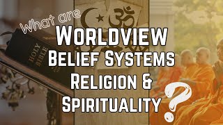 Belief Systems World View Religion And Spirituality  Week 1 [upl. by Laucsap139]