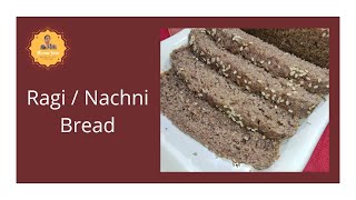 Ragi Bread  रागी ब्रेड  Nachni  Finger Millet  Breakfast Bread  Very Healthy  Calcium Rich [upl. by Ahsenit]