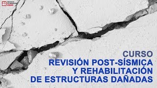 Curso Revisión postsísmica y rehabilitación de estructuras dañadas [upl. by Saxen]