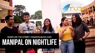 Manipal on NIGHTLIFE  Word on the Street  ManipalBlogcom [upl. by Bowler]