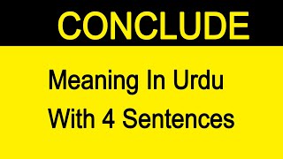 CONCLUDE MEANING IN URDU WITH SENTENCES [upl. by Carolee]