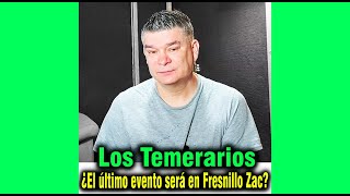 Los Temerarios ¿El último evento será en Fresnillo Zacatecas [upl. by Ysabel]