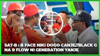 SATBB FACE NIKIDOGO CANJE R FLOW NA BLACK G NI GENERATION YANJE [upl. by Fitzgerald603]