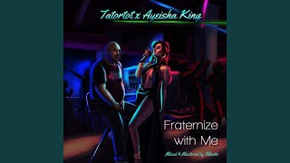 Fraternize With Me Tatortot x Ayeisha King [upl. by Herald]