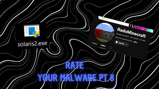 solaris2exe RATE YOUR MALWARE PT 8 JUST FOR EDUCATIONAL PURPOSE ONLY [upl. by Civ]