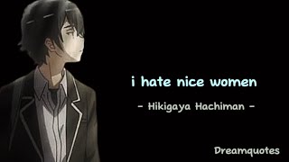 Hachiman Hikigaya Quotes  From OreGairu  quotI hate nice womanquot  Anime Quotes  With Voice Char [upl. by Aihcela]