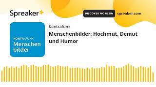 Menschenbilder Hochmut Demut und Humor [upl. by Mccourt]