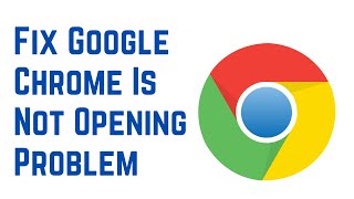 How To Fix Google Chrome Wont Open Problem [upl. by Nageem]