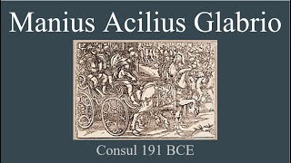 Manius Acilius Glabrio Consul 191 BCE [upl. by Ancelin]