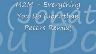 M2M  Everything You Do Jonathan Peters Remix [upl. by Catriona213]