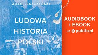 Ludowa historia Polski Adam Leszczyński Audiobook PL [upl. by Eudocia]