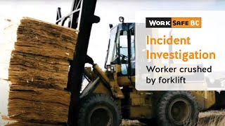 Incident Investigation Forklift Crushes Worker  WorkSafeBC [upl. by Ariahaj]