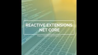 Reactive Extensions in Net Core [upl. by Glimp444]