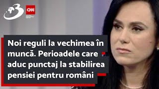 Noi reguli la vechimea în muncă Perioadele care aduc punctaj la stabilirea pensiei pentru români [upl. by Ahsyle324]