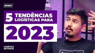 5 TENDÊNCIAS LOGÍSTICAS PARA 2023 [upl. by Eissehc986]