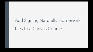 Canvas Howto add Signing Naturally Units 16 IOSM homeworks to a course in Canvas [upl. by Erehc]