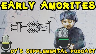 The Early Amorites of Mesopotamia 26001800 BC  Supplemental Podcast 8 [upl. by Sidwohl]