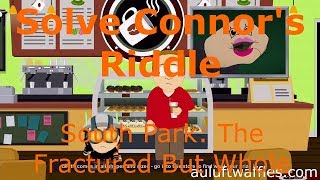 Solve Conner’s Death Store Riddle To Catch a Coon South Park The Fractured But Whole [upl. by Artemas]