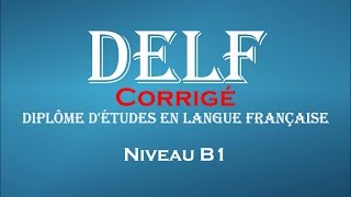 【DELF Blanc】 Niveau B1 corrigé [upl. by Rexanne]