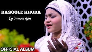 Rasool E Khuda By Yumna Ajin  Official Album [upl. by Nahtanaj352]