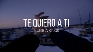 👑 Te quiero a ti  Kumbia Kings 👑 [upl. by Neyut]