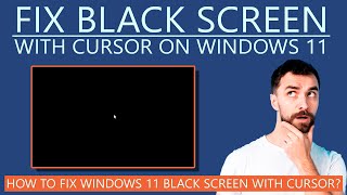 How to Fix Black Screen with Cursor on Windows 11 [upl. by Eiddet174]